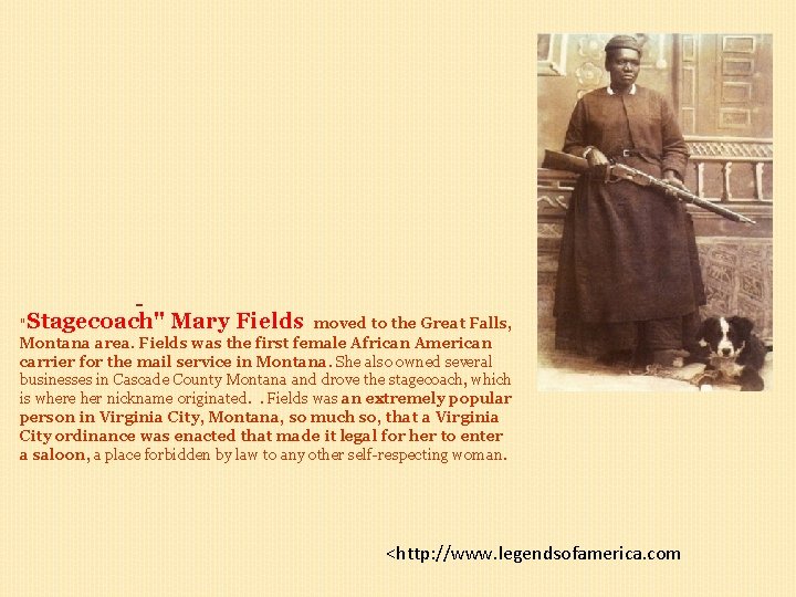  " Stagecoach" Mary Fields moved to the Great Falls, Montana area. Fields was