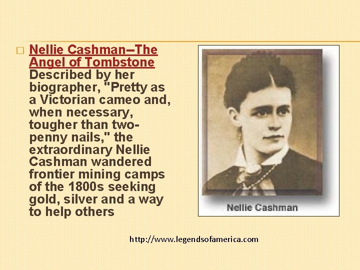 � Nellie Cashman--The Angel of Tombstone Described by her biographer, "Pretty as a Victorian
