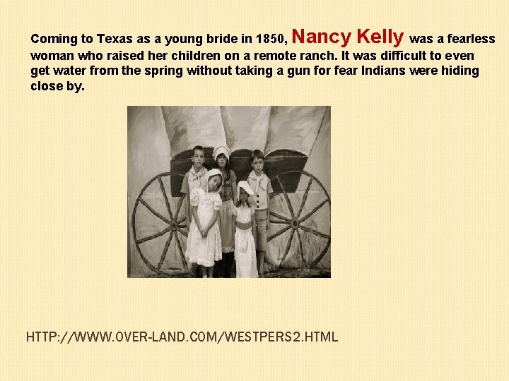 Coming to Texas as a young bride in 1850, Nancy Kelly was a fearless
