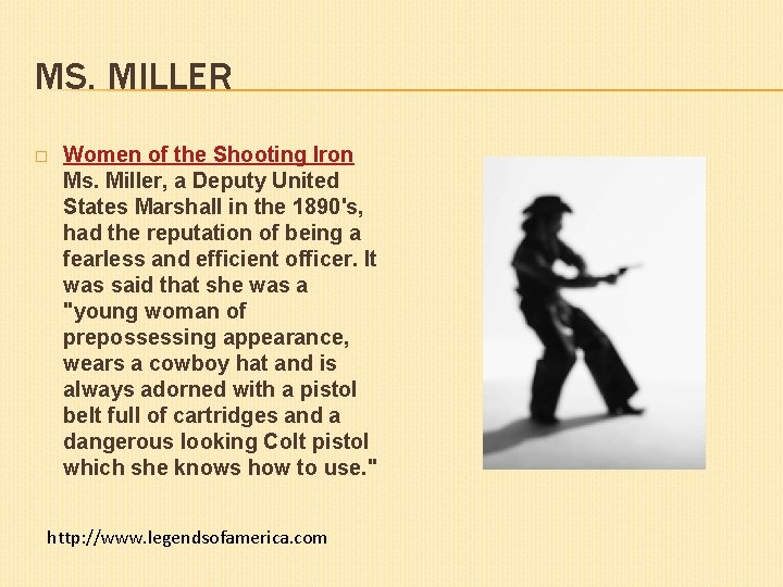 MS. MILLER � Women of the Shooting Iron Ms. Miller, a Deputy United States