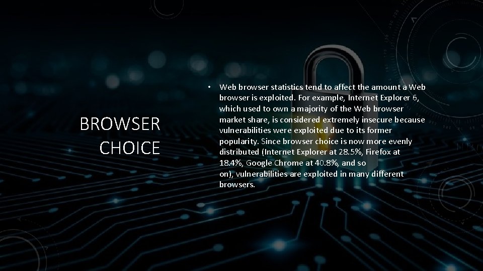 BROWSER CHOICE • Web browser statistics tend to affect the amount a Web browser