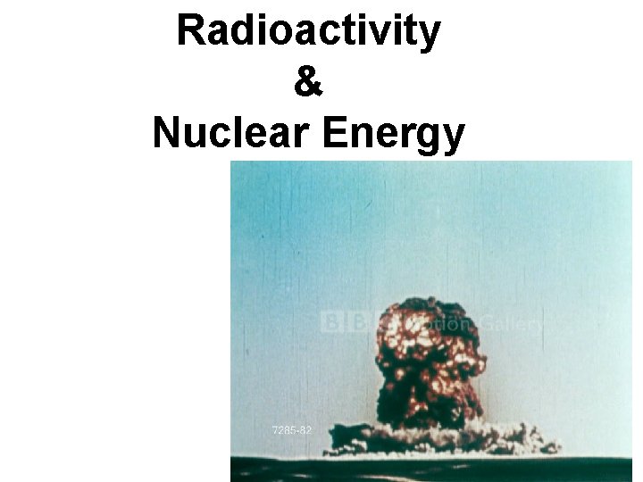 Radioactivity & Nuclear Energy 