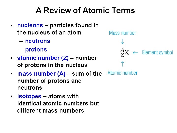 A Review of Atomic Terms • nucleons – particles found in the nucleus of