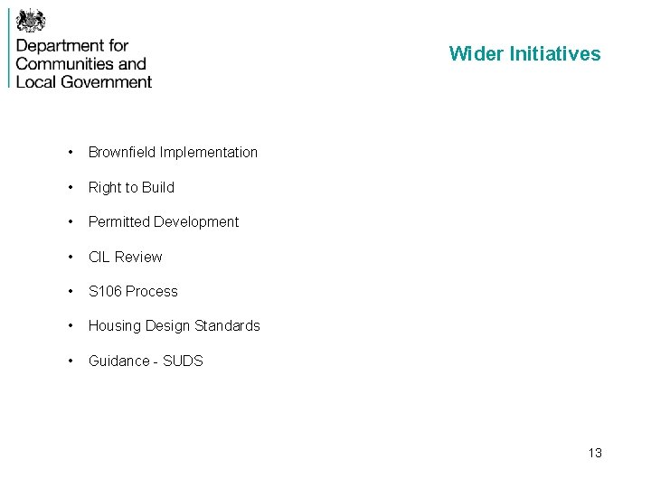 Wider Initiatives • Brownfield Implementation • Right to Build • Permitted Development • CIL