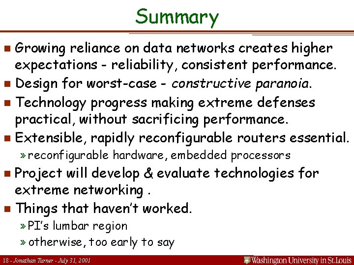 Summary Growing reliance on data networks creates higher expectations - reliability, consistent performance. n