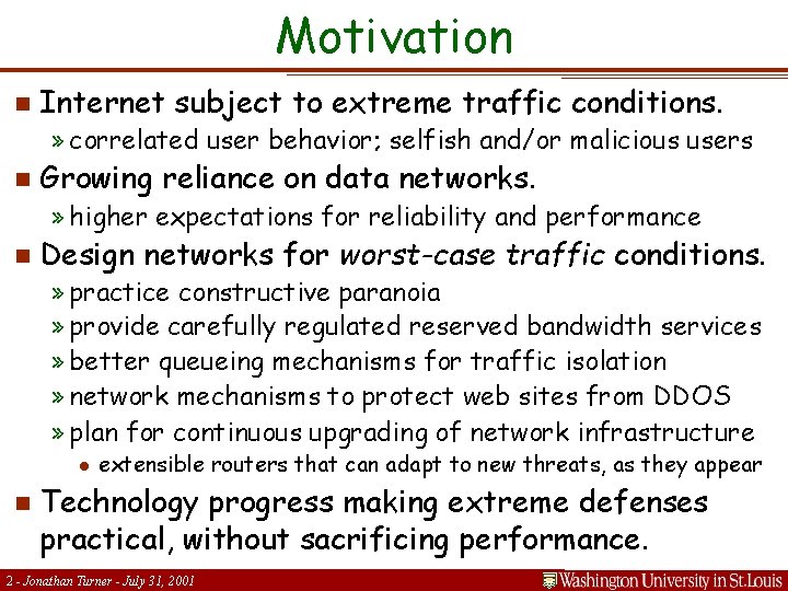 Motivation n Internet subject to extreme traffic conditions. » correlated user behavior; selfish and/or