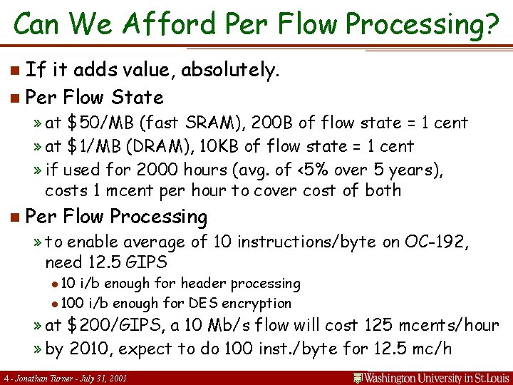 Can We Afford Per Flow Processing? If it adds value, absolutely. n Per Flow