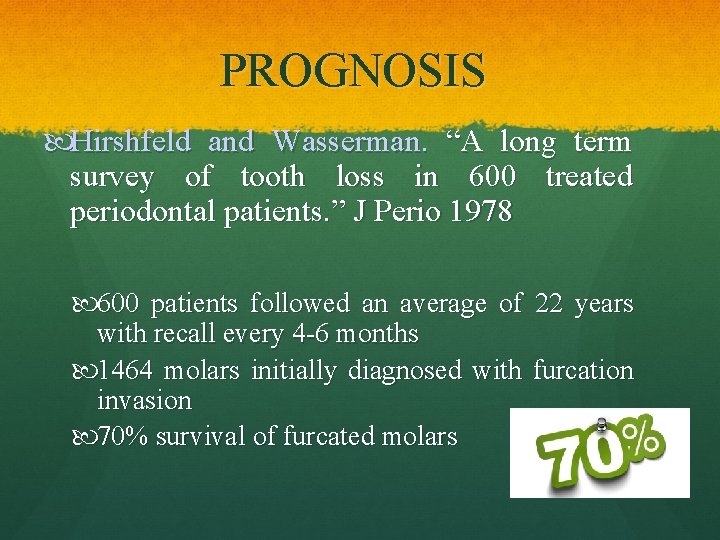 PROGNOSIS Hirshfeld and Wasserman. “A long term survey of tooth loss in 600 treated