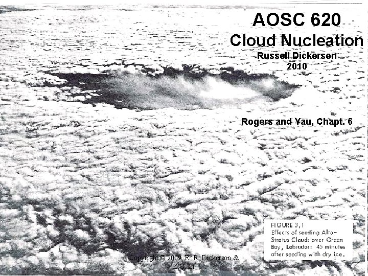 AOSC 620 Cloud Nucleation Russell Dickerson 2010 Rogers and Yau, Chapt. 6 Copyright ©