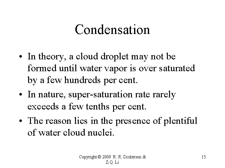 Condensation • In theory, a cloud droplet may not be formed until water vapor