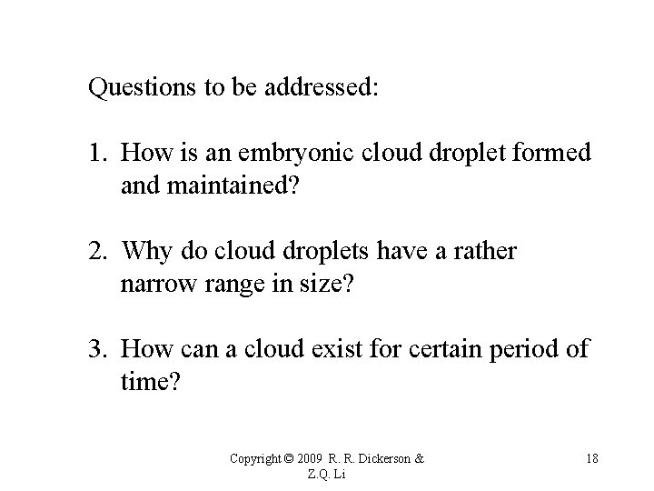 Questions to be addressed: 1. How is an embryonic cloud droplet formed and maintained?