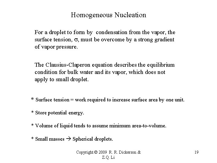 Homogeneous Nucleation For a droplet to form by condensation from the vapor, the surface