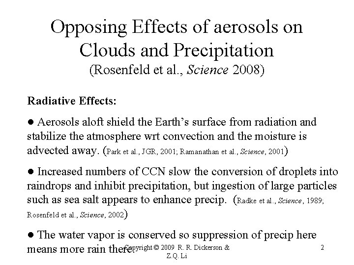 Opposing Effects of aerosols on Clouds and Precipitation (Rosenfeld et al. , Science 2008) Opposing Effects of aerosols on Clouds and Precipitation (Rosenfeld et al. , Science 2008)