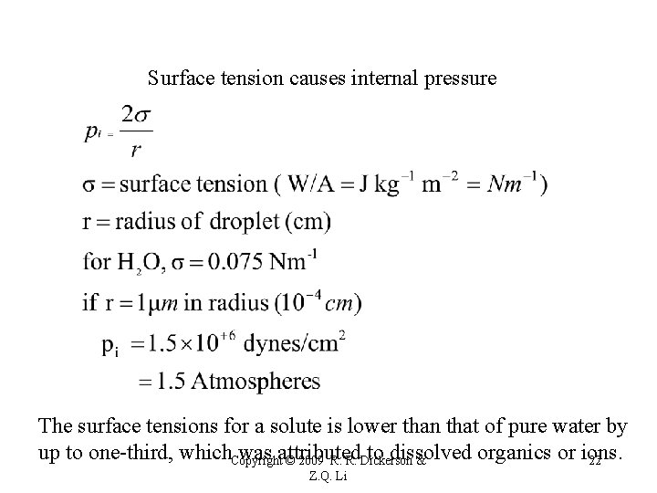 Surface tension causes internal pressure The surface tensions for a solute is lower than