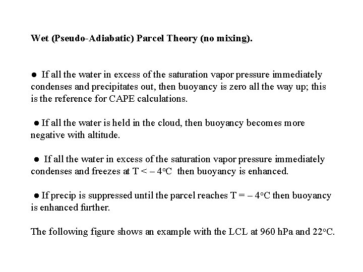 Wet (Pseudo-Adiabatic) Parcel Theory (no mixing). ● If all the water in excess of