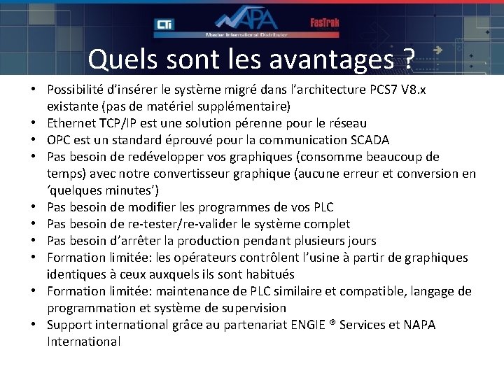 Quels sont les avantages ? • Possibilité d’insérer le système migré dans l’architecture PCS