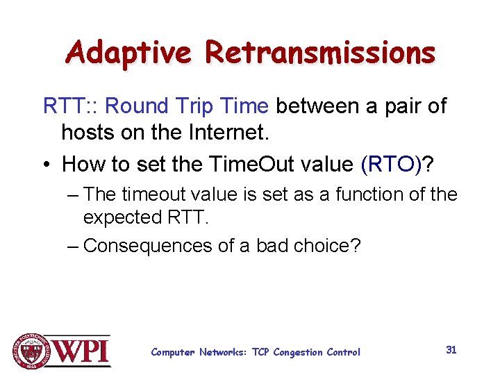 Adaptive Retransmissions RTT: : Round Trip Time between a pair of hosts on the
