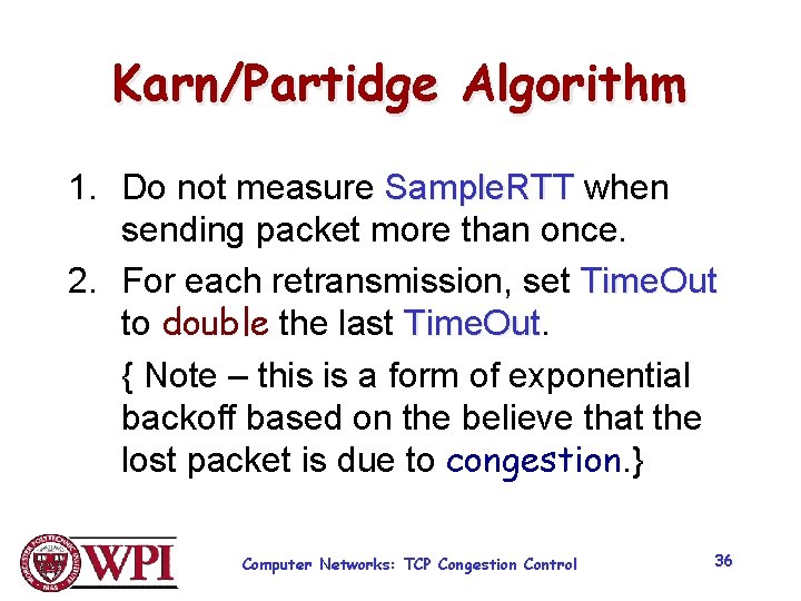 Karn/Partidge Algorithm 1. Do not measure Sample. RTT when sending packet more than once.