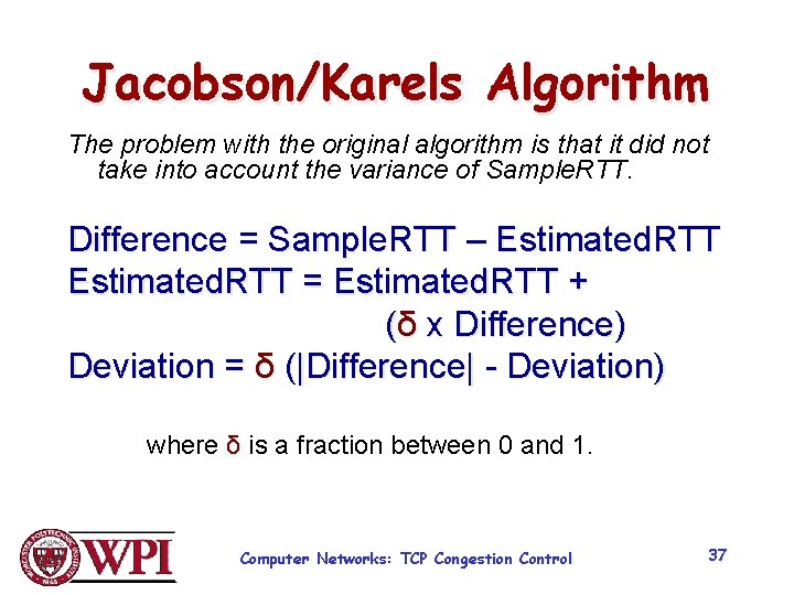 Jacobson/Karels Algorithm The problem with the original algorithm is that it did not take