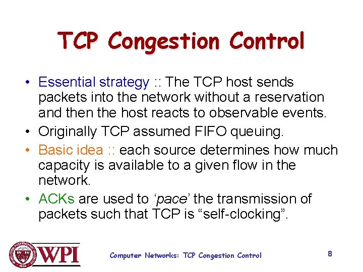 TCP Congestion Control • Essential strategy : : The TCP host sends packets into