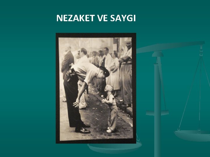 NEZAKET VE SAYGI 