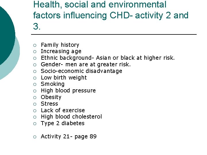 Health, social and environmental factors influencing CHD- activity 2 and 3. ¡ Family history