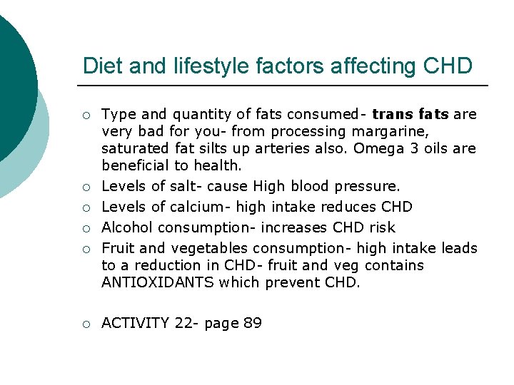 Diet and lifestyle factors affecting CHD ¡ ¡ ¡ Type and quantity of fats