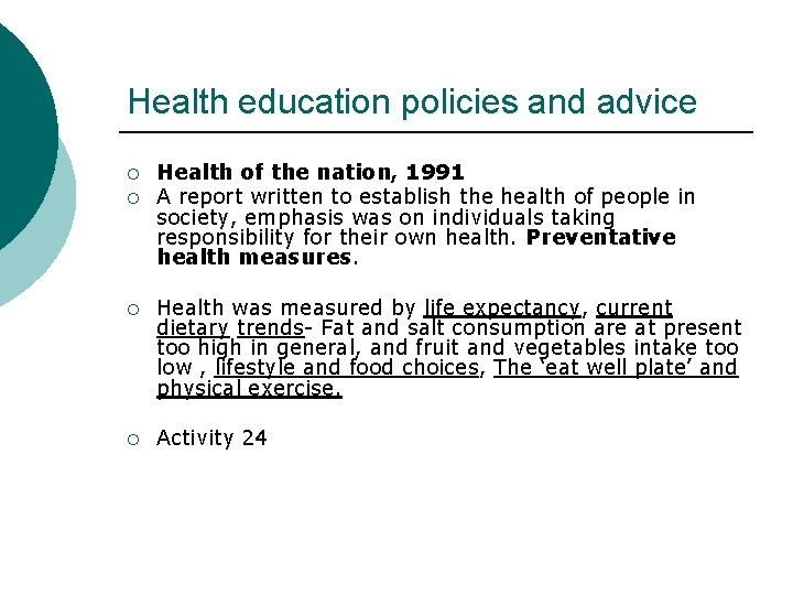 Health education policies and advice ¡ ¡ Health of the nation, 1991 A report
