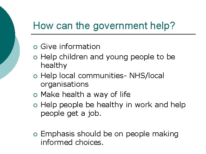 How can the government help? ¡ ¡ ¡ Give information Help children and young