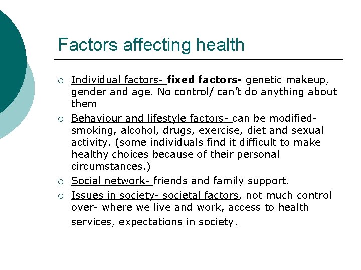 Factors affecting health ¡ ¡ Individual factors- fixed factors- genetic makeup, gender and age.