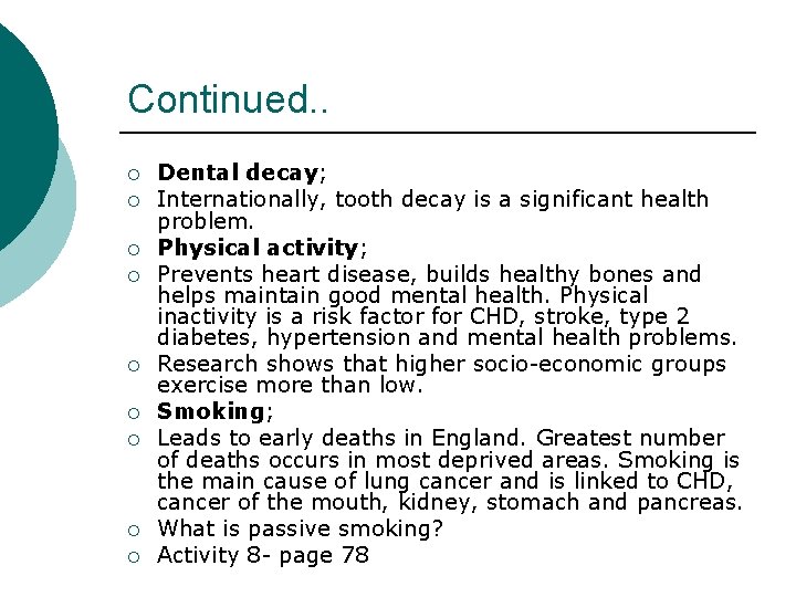 Continued. . ¡ ¡ ¡ ¡ ¡ Dental decay; Internationally, tooth decay is a