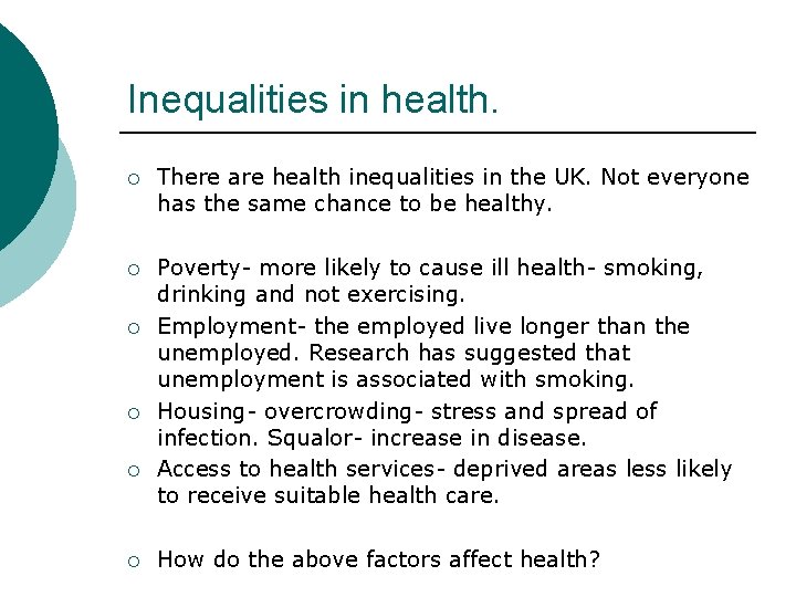 Inequalities in health. ¡ There are health inequalities in the UK. Not everyone has