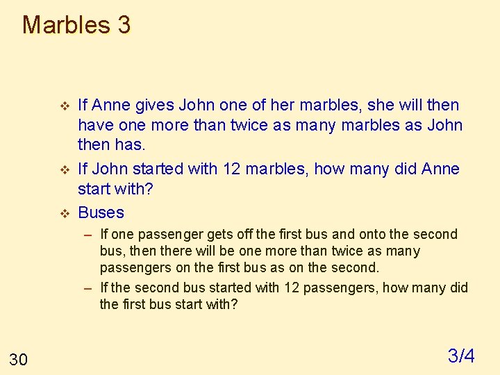 Marbles 3 v v v If Anne gives John one of her marbles, she