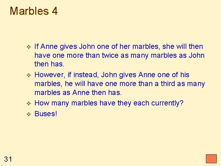 Marbles 4 v v 31 If Anne gives John one of her marbles, she