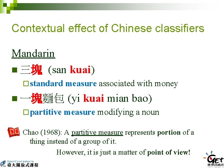 Contextual effect of Chinese classifiers Mandarin n 三塊 (san kuai) kuai ¨ standard measure