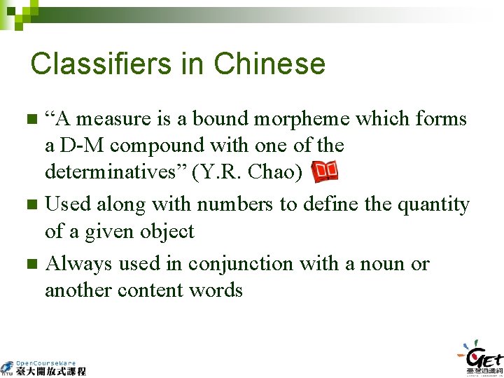 Classifiers in Chinese “A measure is a bound morpheme which forms a D-M compound