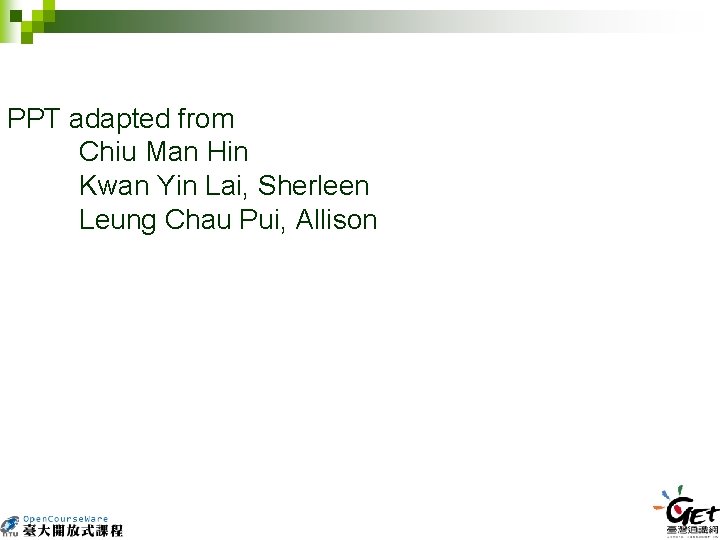 PPT adapted from Chiu Man Hin Kwan Yin Lai, Sherleen Leung Chau Pui, Allison