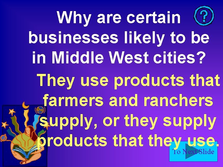 Why are certain businesses likely to be in Middle West cities? They use products