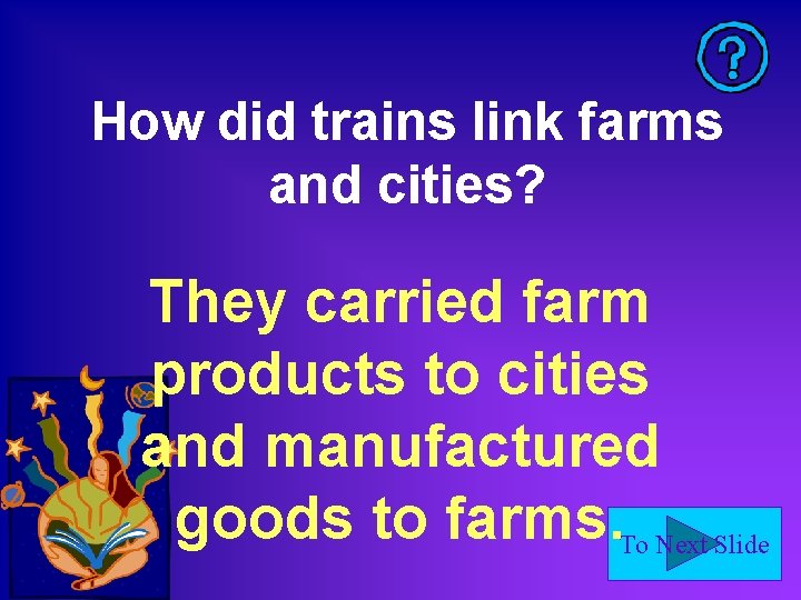 How did trains link farms and cities? They carried farm products to cities and