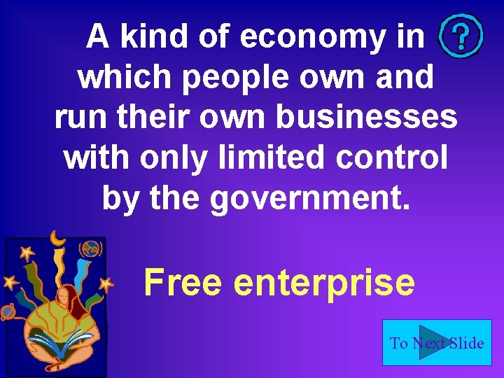 A kind of economy in which people own and run their own businesses with