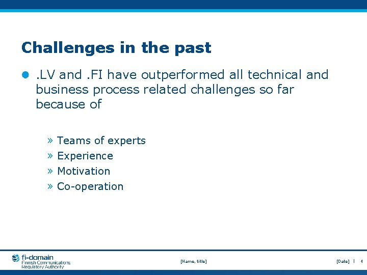 Challenges in the past. LV and. FI have outperformed all technical and business process