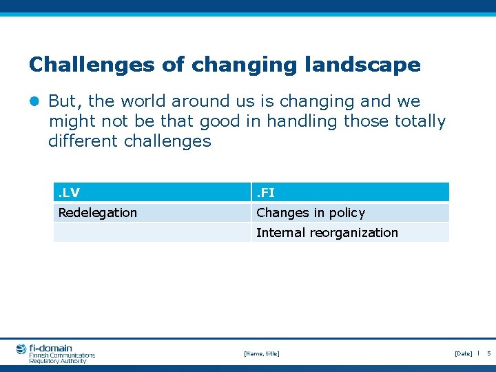 Challenges of changing landscape But, the world around us is changing and we might