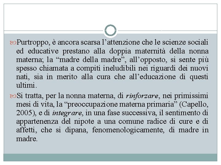  Purtroppo, è ancora scarsa l’attenzione che le scienze sociali ed educative prestano alla