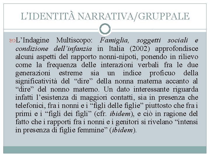 L’IDENTITÀ NARRATIVA/GRUPPALE L’Indagine Multiscopo: Famiglia, soggetti sociali e condizione dell’infanzia in Italia (2002) approfondisce