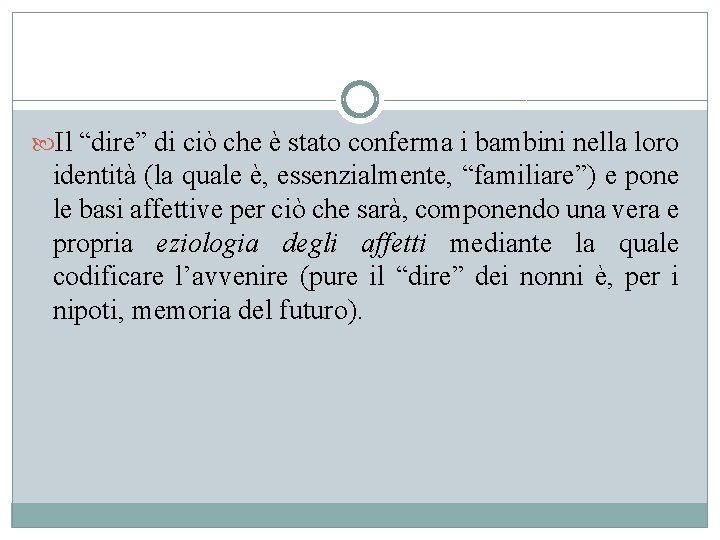  Il “dire” di ciò che è stato conferma i bambini nella loro identità