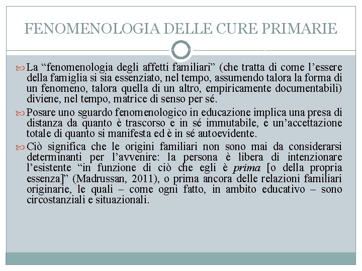 FENOMENOLOGIA DELLE CURE PRIMARIE La “fenomenologia degli affetti familiari” (che tratta di come l’essere