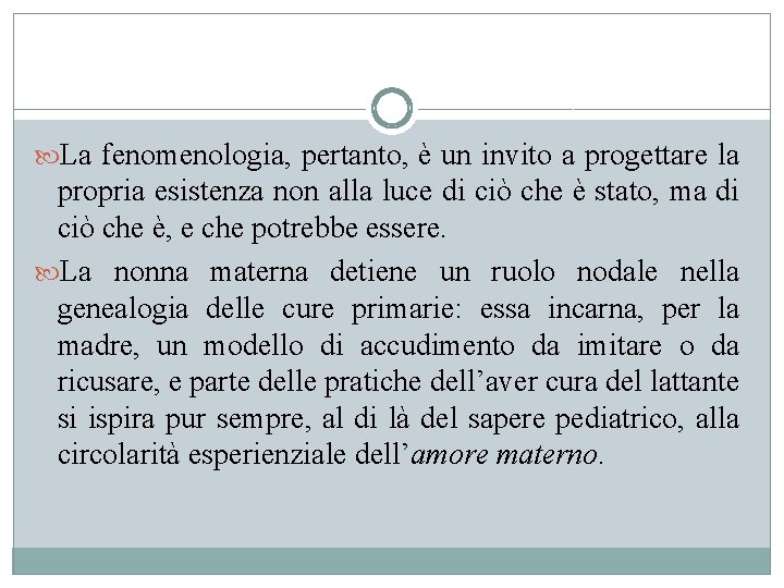  La fenomenologia, pertanto, è un invito a progettare la propria esistenza non alla