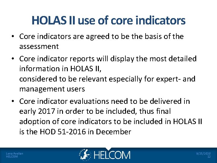HOLAS II use of core indicators • Core indicators are agreed to be the