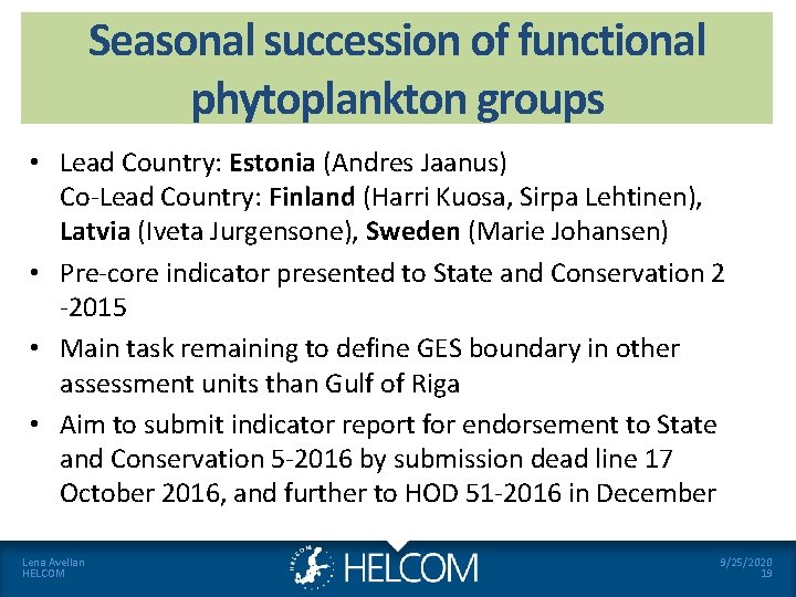 Seasonal succession of functional phytoplankton groups • Lead Country: Estonia (Andres Jaanus) Co-Lead Country: