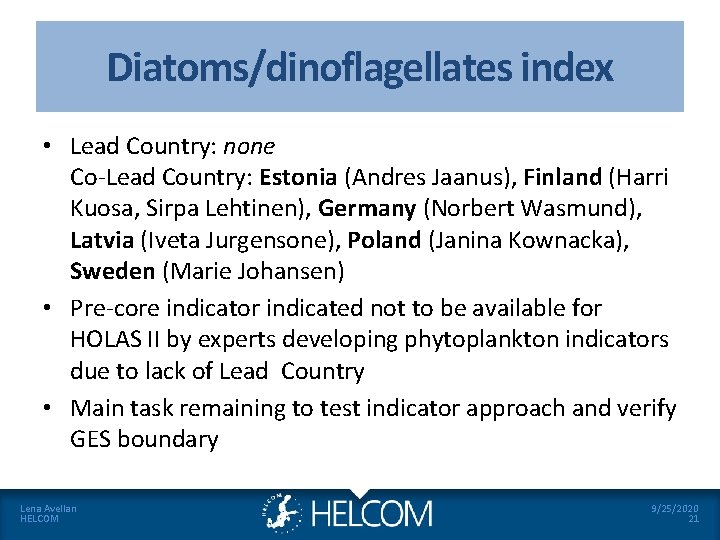 Diatoms/dinoflagellates index • Lead Country: none Co-Lead Country: Estonia (Andres Jaanus), Finland (Harri Kuosa,